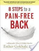 8 Steps to a Pain-Free Back: Natural Posture Solutions for Pain in the Back, Neck, Shoulder, Hip, Knee, and Foot (Gokhale Esther)(Paperback)