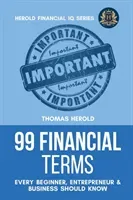 99 Financial Terms Every Beginner, Entrepreneur & Business Should Know (Herold Thomas)(Paperback)