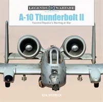 A-10 Thunderbolt II: Fairchild Republic's Warthog at War (Neubeck Ken)(Pevná vazba)