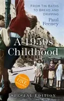 A 1950s Childhood Special Edition: From Tin Baths to Bread and Dripping (Feeney Paul)(Paperback)