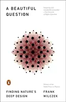 A Beautiful Question: Finding Nature's Deep Design (Wilczek Frank)(Paperback)