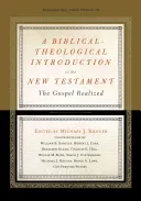 A Biblical-Theological Introduction to the New Testament: The Gospel Realized (Kruger Michael J.)(Pevná vazba)