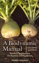 A Biodynamic Manual: Practical Instructions for Farmers and Gardeners (Masson Pierre)(Paperback)