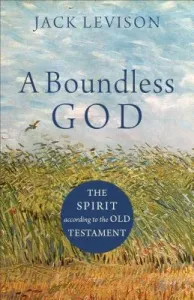 A Boundless God: The Spirit According to the Old Testament (Levison Jack)(Paperback)