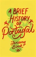 A Brief History of Portugal: Indispensable for Travellers (Black Jeremy)(Paperback)