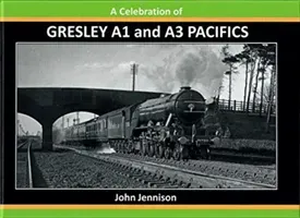 A - CELEBRATION OF GRESLEY A1/A3 PACIFICS (JENNISON JOHN)(Pevná vazba)