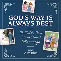 A Child's First Book about Marriage: God's Way Is Always Best (Ortlund Jani)(Pevná vazba)