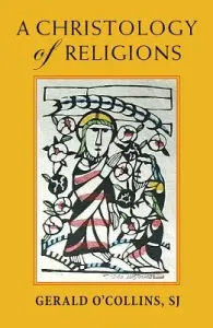 A Christology of Religions (O'Collins Gerald)(Paperback)