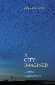 A City Imagined: Belfast Soulscapes (Dawe Gerald)(Pevná vazba)