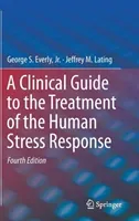 A Clinical Guide to the Treatment of the Human Stress Response (Everly Jr George S.)(Pevná vazba)