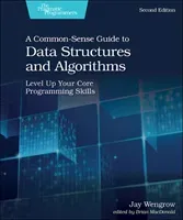 A Common-Sense Guide to Data Structures and Algorithms, Second Edition: Level Up Your Core Programming Skills (Wengrow Jay)(Paperback)