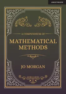 A Compendium of Mathematical Methods: A Handbook for School Teachers (Morgan Jo)(Paperback)