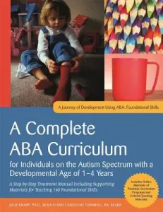 A Complete ABA Curriculum for Individuals on the Autism Spectrum with a Developmental Age of 1-4 Years: A Step-By-Step Treatment Manual Including Supp (Knapp Julie)(Paperback)