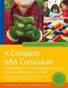 A Complete ABA Curriculum for Individuals on the Autism Spectrum with a Developmental Age of 3-5 Years: A Step-By-Step Treatment Manual Including Supp (Knapp Julie)(Paperback)
