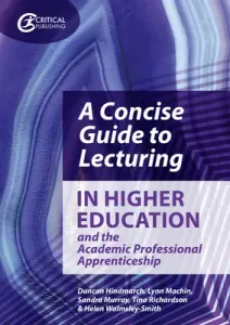 A Concise Guide to Lecturing in Higher Education and the Academic Professional Apprenticeship (Hindmarch Duncan)(Paperback)