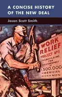 A Concise History of the New Deal (Smith Jason Scott)(Paperback)