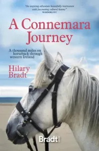 A Connemara Journey: A Thousand Miles on Horseback Through Western Ireland (Bradt Hilary)(Paperback)
