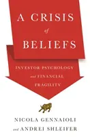 A Crisis of Beliefs: Investor Psychology and Financial Fragility (Gennaioli Nicola)(Paperback)