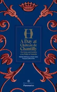A Day at Chteau de Chantilly: The Estate and Gardens of the Duke of Aumale (Goetz Adrien)(Pevná vazba)