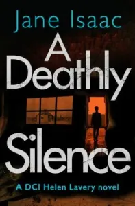 A Deathly Silence (the DCI Helen Lavery Thrillers Book 3) (Isaac Jane)(Paperback)
