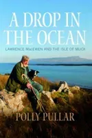 A Drop in the Ocean: Lawrence Macewen and the Isle of Muck (Pullar Polly)(Paperback)