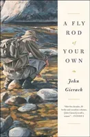 A Fly Rod of Your Own (Gierach John)(Paperback)