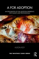 A for Adoption: An Exploration of the Adoption Experience for Families and Professionals (Roy Alison)(Paperback)