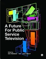 A Future for Public Service Television (Freedman Des)(Pevná vazba)