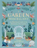A Garden Miscellany: An Illustrated Guide to the Elements of the Garden (Staubach Suzanne)(Pevná vazba)