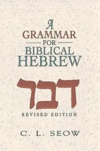 A Grammar for Biblical Hebrew (Revised Edition) (Seow Choon Leong)(Paperback)