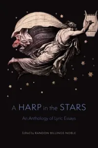 A Harp in the Stars: An Anthology of Lyric Essays (Noble Randon Billings)(Paperback)