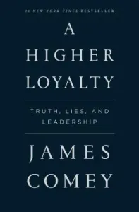 A Higher Loyalty: Truth, Lies, and Leadership (Comey James)(Paperback)