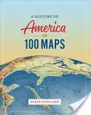 A History of America in 100 Maps (Schulten Susan)(Pevná vazba)