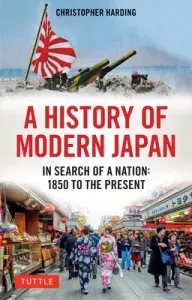 A History of Modern Japan: In Search of a Nation: 1850 to the Present (Harding Christopher)(Paperback)