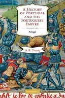 A History of Portugal and the Portuguese Empire: From Beginnings to 1807, Volume I: Portugal (Disney A. R.)(Paperback)