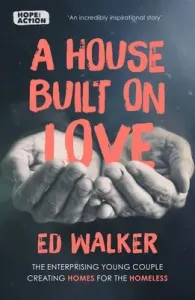 A House Built on Love: The enterprising team creating homes for the homeless (Walker Ed)(Paperback)