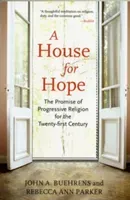 A House for Hope: The Promise of Progressive Religion for the Twenty-First Century (Buehrens John A.)(Paperback)