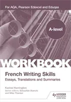 A-level French Writing Skills: Essays, Translations and Summaries - For AQA, Pearson Edexcel and Eduqas (Harrington Karine)(Paperback / softback)