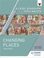 A-level Geography Topic Master: Changing Places (Oakes Simon)(Paperback / softback)