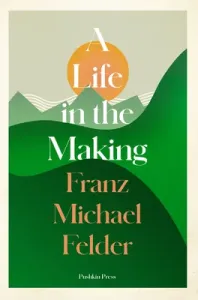 A Life in the Making (Felder Franz Michael)(Paperback)
