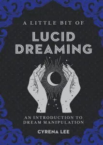 A Little Bit of Lucid Dreaming, 27: An Introduction to Dream Manipulation (Lee Cyrena)(Pevná vazba)