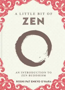 A Little Bit of Zen, 22: An Introduction to Zen Buddhism (O'Hara Roshi Pat Enkyo)(Pevná vazba)