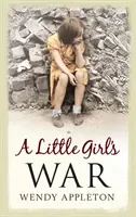 A Little Girl's War (Appleton Wendy)(Paperback)