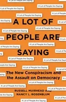 A Lot of People Are Saying: The New Conspiracism and the Assault on Democracy (Rosenblum Nancy L.)(Paperback)