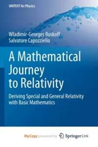 A Mathematical Journey to Relativity: Deriving Special and General Relativity with Basic Mathematics (Boskoff Wladimir-Georges)(Paperback)