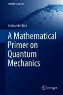 A Mathematical Primer on Quantum Mechanics (Teta Alessandro)(Pevná vazba)