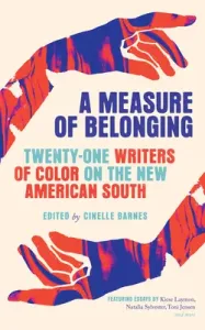 A Measure of Belonging: Twenty-One Writers of Color on the New American South (Barnes Cinelle)(Paperback)