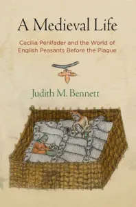 A Medieval Life: Cecilia Penifader and the World of English Peasants Before the Plague (Bennett Judith M.)(Paperback)