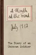 A Month at the Front: The Diary of an Unknown Soldier (Soldier Unknown)(Pevná vazba)