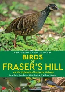 A Naturalist's Guide to the Birds of Fraser's Hill & the Highlands of Peninsular Malaysia (Davison Geoffrey)(Paperback)